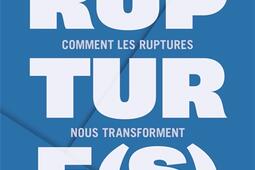 Ruptures  comment les ruptures nous transformen_Le Livre de poche_9782253101246.jpg