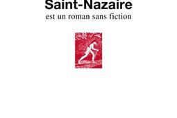 SaintNazaire est un roman sans fiction_Seuil_9782021575347.jpg