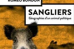 Sangliers  geographies dun animal politique_Actes Sud_9782330171216.jpg