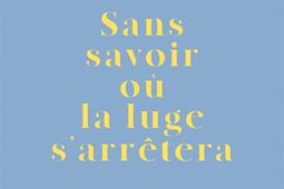 Sans savoir ou la luge sarretera_Julliard_9782260056638.jpg