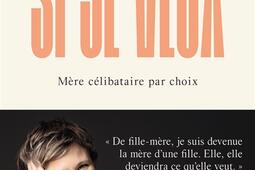 Si je veux : mère célibataire par choix.jpg