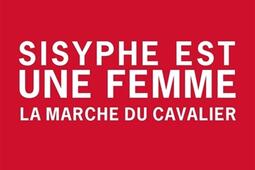 Sisyphe est une femme : la marche du cavalier.jpg