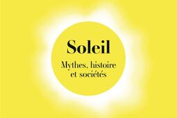Soleil : mythes, histoire et sociétés.jpg