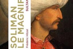 Soliman le Magnifique : sultan flamboyant.jpg
