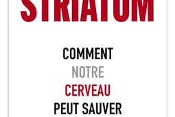 Striatum  comment notre cerveau peut sauver la pl_Pocket_9782266344005.jpg