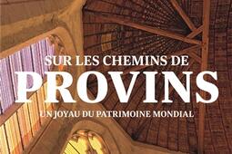 Sur les chemins de Provins : un joyau du patrimoine mondial.jpg