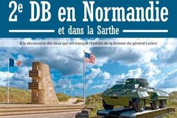 Sur les traces de la 2e DB en Normandie et dans la Sarthe : à la découverte des lieux qui ont marqué l'histoire de la division du général Leclerc.jpg