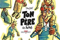 Ton pere ce heros_Delcourt_9782413037262.jpg