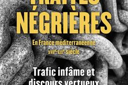 Traites negrieres en France mediterraneenne  XVIIeXIXe siecle  trafic infame et discours vertueux_Cerf_9782204147538.jpg