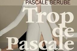 Trop de Pascale_editions Triptyque_9782898011818.jpg