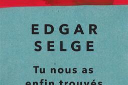 Tu nous as enfin trouves_Actes Sud_9782330220013.jpg