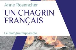 Un chagrin français : populisme, progressisme, vivre-ensemble, ces mots qui nous enferment : le dialogue impossible.jpg