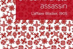 Un séminariste assassin : l'affaire Bladier, 1905.jpg