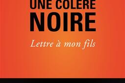 Une colère noire : lettre à mon fils.jpg