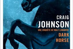 Une enquete de Walt Longmire Dark horse_Gallmeister_9782404080260.jpg