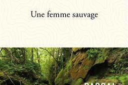 Une femme sauvage_La Salamandre_9782889585717.jpg