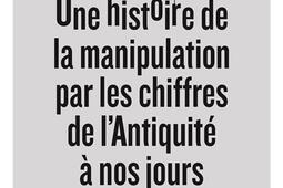 Une histoire de la manipulation par les chiffres de lAntiquite a nos jours ou Le theoreme dhypocrite_Jai lu.jpg