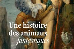 Une histoire des animaux fantastiques.jpg