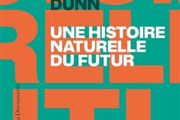 Une histoire naturelle du futur : ce que les lois de la biologie nous disent de l'avenir de l'espèce humaine.jpg
