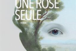 Une rose seule_Actes Sud_9782330139223.jpg