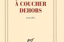 Une vie a coucher dehors_Gallimard_9782070124664.jpg