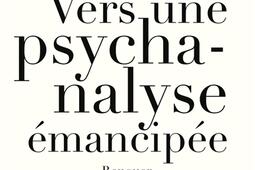 Vers une psychanalyse emancipee  renouer avec la subversion_La Decouverte_9782348069710.jpg