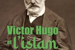 Victor Hugo et lislam_Editions Erick Bonnier_9782367602875.jpg
