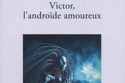 Victor, l'androïde amoureux.jpg
