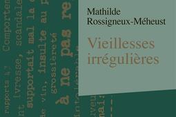 Vieillesses irrégulières : des indésirables en maison de retraite (1956-1980).jpg