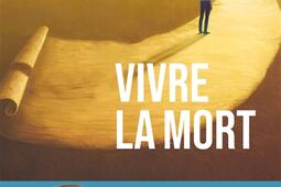 Vivre la mort : nous pouvons réapprendre à mourir.jpg