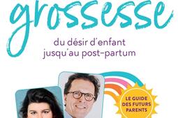 Votre grossesse, du désir d'enfant jusqu'au post-partum : le guide des futurs parents : tous nos conseils pour se préparer à la grossesse, bien la vivre et s'en remettre !.jpg