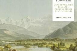 Voyager et sen souvenir  lappropriation visuelle et materielle de la Suisse et des Alpes par les voyageurs anglais_Sorbonne Universite Presses.jpg